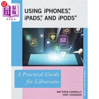 海外直订Using iPhones, iPads, and iPods: A Practical Guide for Librarians 使用iphones ipad和ipods pb