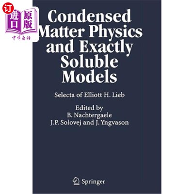 海外直订Condensed Matter Physics and Exactly Soluble Models: Selecta of Elliott H. Lieb 凝聚态物理和精确可溶模型:埃
