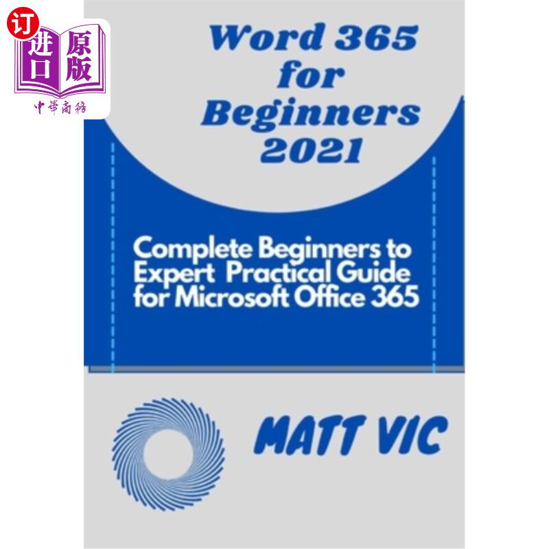 海外直订Word 365 for Beginners 2021: Complete Beginners to Expert Practical Guide for Mi Word 365初学