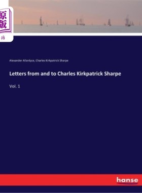 海外直订Letters from and to Charles Kirkpatrick Sharpe: Vol. 1 查尔斯·柯克帕特里克·夏普的往来信件:第一卷