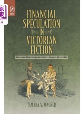 海外直订Financial Speculation in Victorian Fiction: Plotting Money and the Novel Genre,  维多利亚小说中的金融投机: