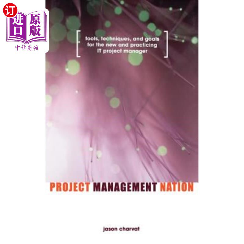 海外直订Project Management Nation: Tools, Techniques, and Goals for the New and Practici 项目管理国家:新和实践It项