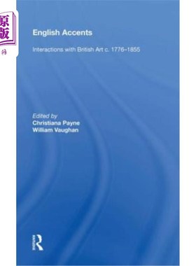 海外直订English Accents: Interactions with British Art C. 1776-1855 英国口音:与英国艺术的互动