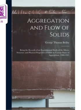 海外直订Aggregation and Flow of Solids: Being the Records of an Experimental Study of th 固体的聚集和流动:在各种状