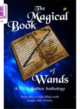 海外直订The Magical Book of Wands: A Multi-Author Anthology 魔杖奇书：多作者选集