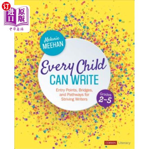 海外直订Every Child Can Write, Grades 2-5: Entry Points, Bridges, and Pathways for Striv 2-5年级，每个孩子都能写作: