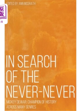 海外直订In Search of the Never-Never: Mickey Dewar: Champion of History Across Many Genr 寻找从来没有:米奇杜瓦:跨越