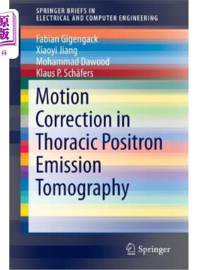海外直订Motion Correction in Thoracic Positron Emission Tomography 胸椎正电子发射断层摄影中的运动校正
