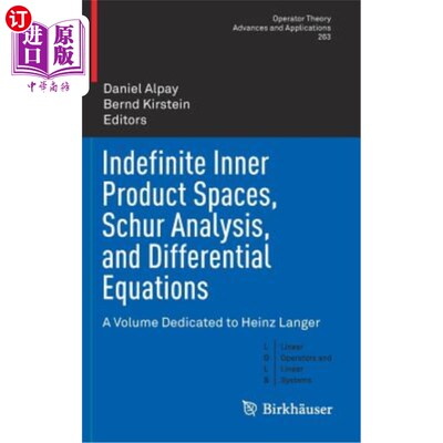 海外直订Indefinite Inner Product Spaces, Schur Analysis, and Differential Equations: A V 不定内积空间，舒尔分析和微