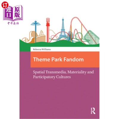 海外直订Theme Park Fandom: Spatial Transmedia, Materiality and Participatory Cultures 主题公园狂热：空间跨媒体、物