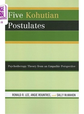 海外直订医药图书Five Kohutian Postulates: Psychotherapy Theory from an Empathic Perspective 五个科胡天假设:共情视角