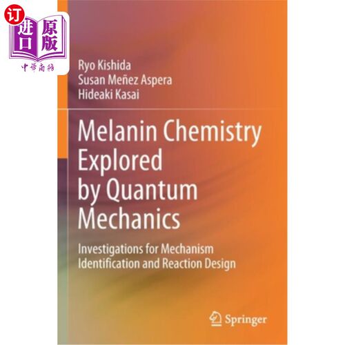 海外直订Melanin Chemistry Explored by Quantum Mechanics: Investigations for Mechanism Id 用量子力学探索黑色素化学: