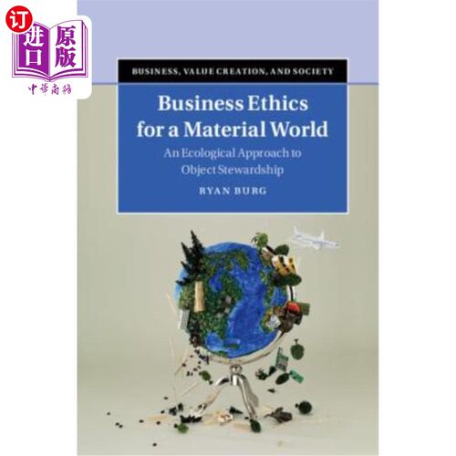 海外直订Business Ethics for a Material World: An Ecological Approach to Object Stewardsh 物质世界的商业伦理：一种生