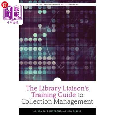 海外直订The Library Liaison's Training Guide to Collection Management 图书馆联络员馆藏管理培训指南
