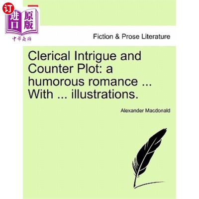 海外直订Clerical Intrigue and Counter Plot: A Humorous Romance ... with ... Illustration 神职人员的阴谋和反阴谋：一