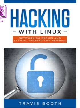 海外直订Hacking With Linux: Networking Basics and Ethical Hacking for Newbies Linux黑客:基础知识和新手道德黑客