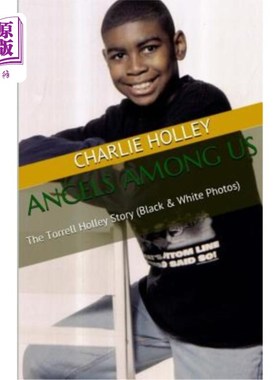 海外直订Angels Among Us (Black & White): The Torrell Holley Story 我们中间的天使（黑白）：托雷尔·霍利的故事