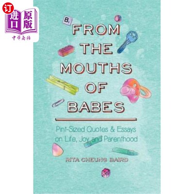 海外直订From the Mouths of Babes: Pint-Sized Quotes and Essays on Life, Parenting, and J 来自婴儿的嘴:袖珍名言和随