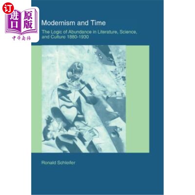 海外直订Modernism and Time: The Logic of Abundance in Literature, Science, and Culture,  现代主义与时间：18