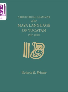 海外直订A Historical Grammar of the Maya Language of Yucatan: 1557-2000 尤卡坦玛雅语的历史语法：1557-2000