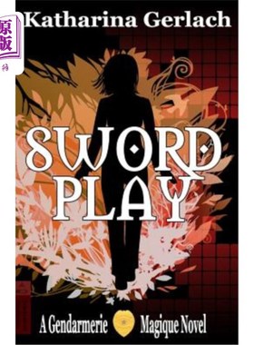海外直订Swordplay: A Gendarmerie Magique Novel 剑术：一部宪兵魔法小说