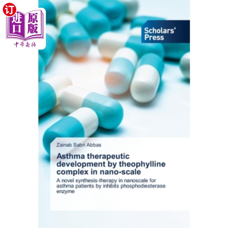 海外直订Asthma therapeutic development by theophylline complex in nano-scale 茶碱纳米复合物治疗哮喘的研究进展