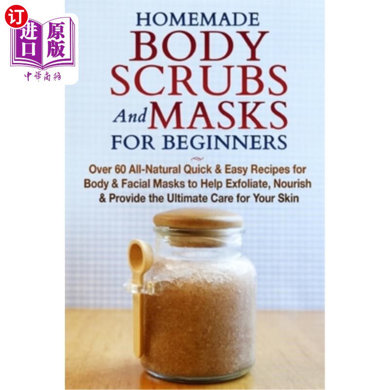 海外直订医药图书Homemade Body Scrubs and Masks for Beginners: All-Natural Quick & Easy Recipes f 适合初学者的自制身