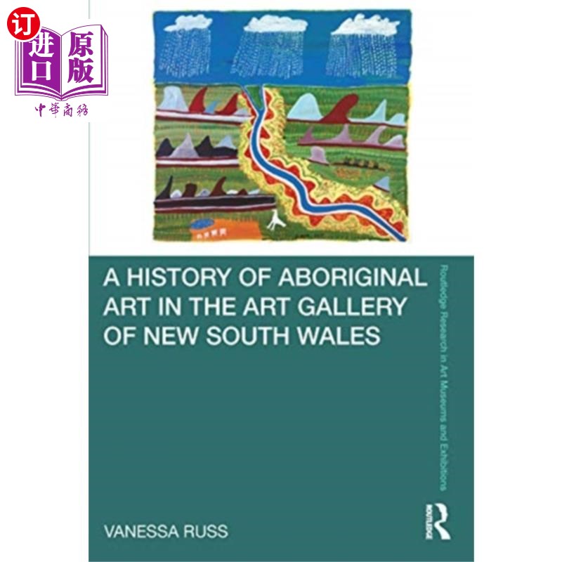 海外直订History of Aboriginal Art in the Art Gallery of ... 新南威尔士州美术馆展出的土著艺术史