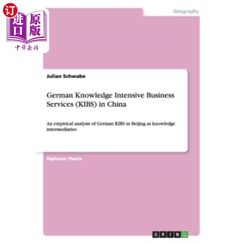 海外直订German Knowledge Intensive Business Services (KIBS) in China: An empirical analy 德国知识密集型商业服务在中