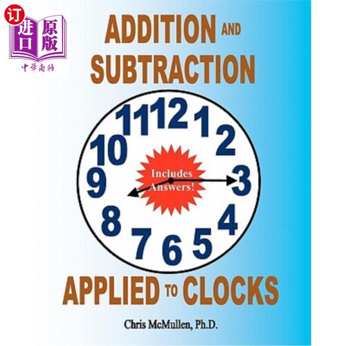 海外直订Addition and Subtraction Applied to Clocks: An Arithmetic Workbook to Practice A 加减法在时钟上的应用：一个
