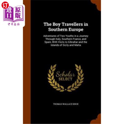海外直订The Boy Travellers in Southern Europe: Adventures of Two Youths in a Journey Thr 《南欧的少年旅行家:两个年