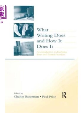 海外直订What Writing Does and How It Does It: An Introduction to Analyzing Texts and Tex 写作是做什么的，如何做的: