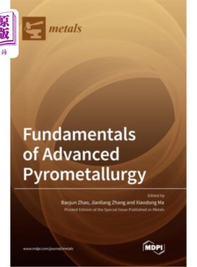 海外直订Fundamentals of Advanced Pyrometallurgy 先进火法冶金基础“，