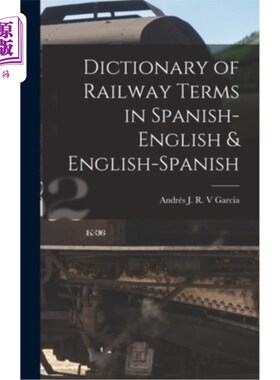 海外直订Dictionary of Railway Terms in Spanish-English & English-Spanish 西班牙-英语和英语-西班牙铁路术语词典