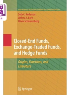 海外直订Closed-End Funds, Exchange-Traded Funds, and Hedge Funds: Origins, Functions, an 封闭式基金、交易所买卖基金