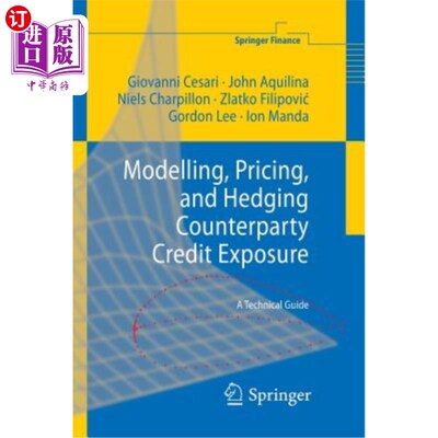海外直订Modelling, Pricing, and Hedging Counterparty Credit Exposure: A Technical Guide 建模、定价和对冲对手信用风