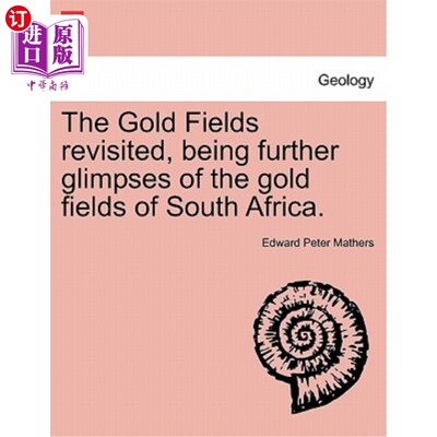 海外直订The Gold Fields Revisited, Being Further Glimpses of the Gold Fields of South Af 重温金田，南非金田的进一步
