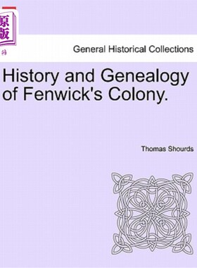 海外直订History and Genealogy of Fenwick's Colony. 芬威克殖民地的历史和谱系。