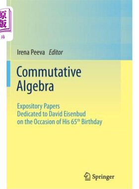 海外直订Commutative Algebra: Expository Papers Dedicated to David Eisenbud on the Occasi 交换代数：大卫·艾森布德65