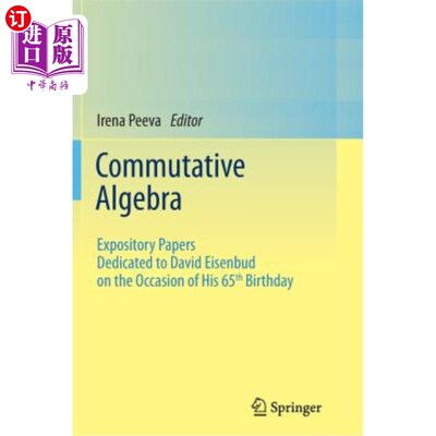 海外直订Commutative Algebra: Expository Papers Dedicated to David Eisenbud on the Occasi 交换代数：大卫·艾森布德65