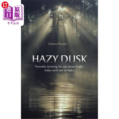 海外直订Hazy Dusk: Yesterday Morning the Sun Shone Bright, Today Earth Saw No Light. 朦胧的黄昏：昨天早晨阳光灿烂，