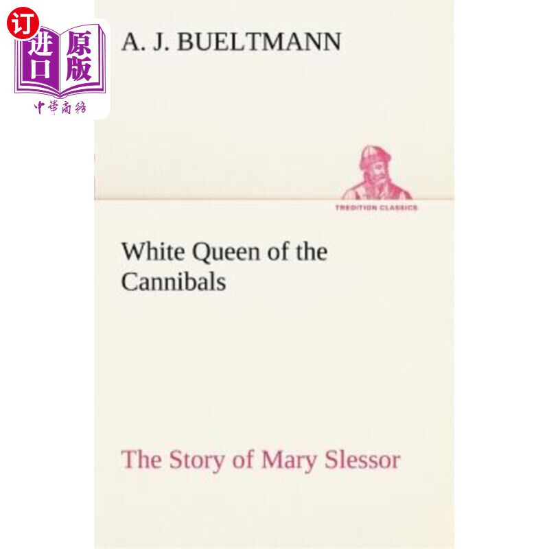 海外直订White Queen of the Cannibals: The Story of Mary Slessor 食人族的白皇后：玛丽·斯莱索的故事