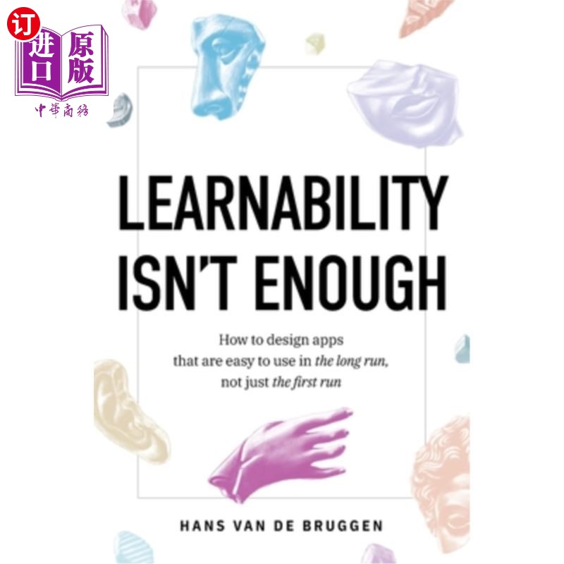 海外直订Learnability Isn't Enough: How to Design Apps That Are Easy to Use in the Long R 易学性还不够：如何设计易于