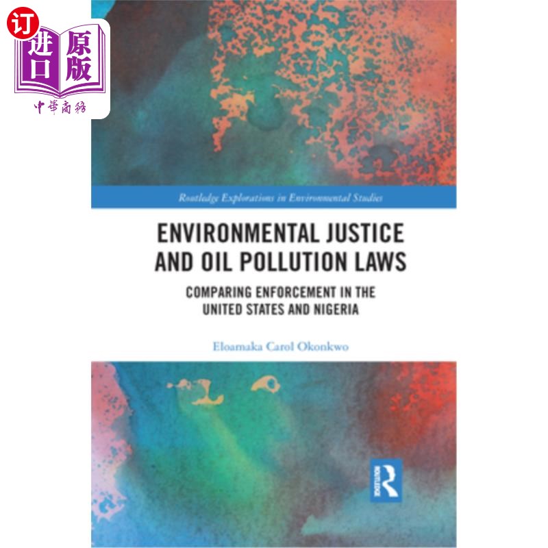 海外直订Environmental Justice and Oil Pollution Laws: Comparing Enforcement in the Unite 环境正义和石油污染法:比较