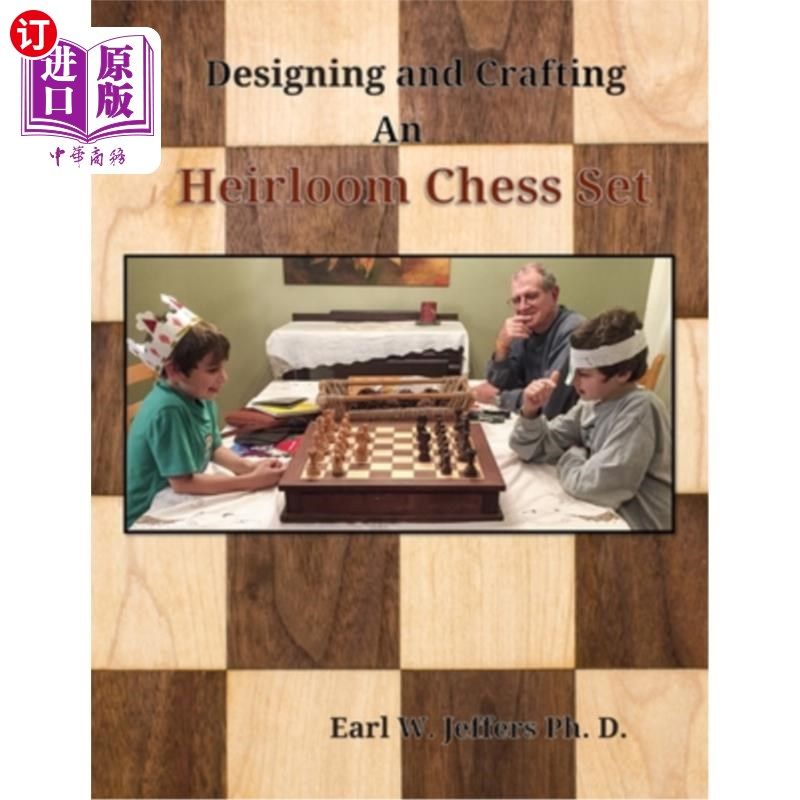 海外直订Designing and Crafting An Heirloom Chess Set 设计和制作一套传家宝象棋