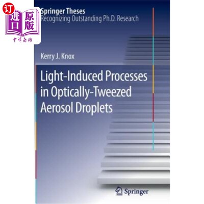 海外直订Light-Induced Processes in Optically-Tweezed Aerosol Droplets 光镊雾化雾滴中的光诱导过程