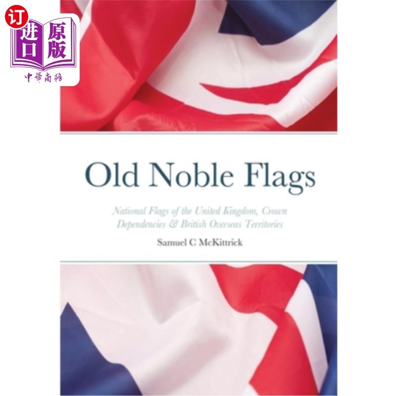 海外直订Old Noble Flags: National Flags of the United Kingdom, Crown Dependencies & Brit 古老的贵族旗帜:英国国旗，