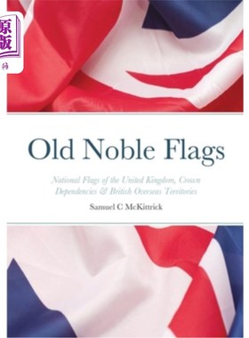 海外直订Old Noble Flags: National Flags of the United Kingdom, Crown Dependencies & Brit 古老的贵族旗帜:英国国旗，