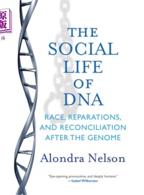 海外直订The Social Life of DNA: Race, Reparations, and Reconciliation After the Genome DNA的社会生活:基因组出现后的