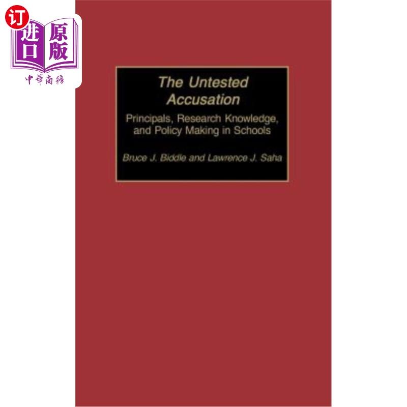 海外直订The Untested Accusation: Principals, Research Knowledge, and Policy Making in Sc 未经检验的指控:校长、研究